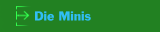 Die Minis